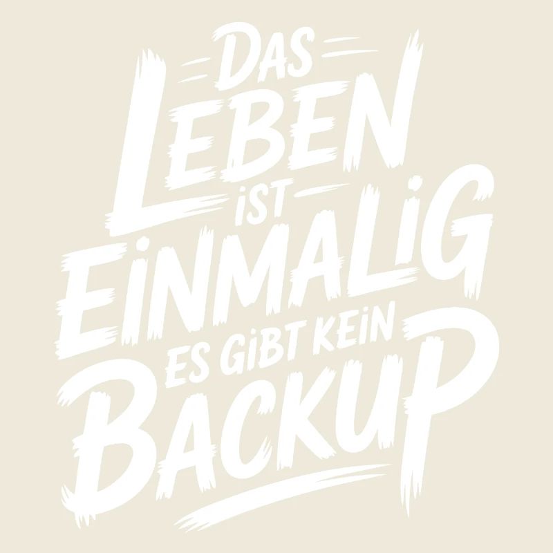 Das Leben is einmalig - Kein Backup