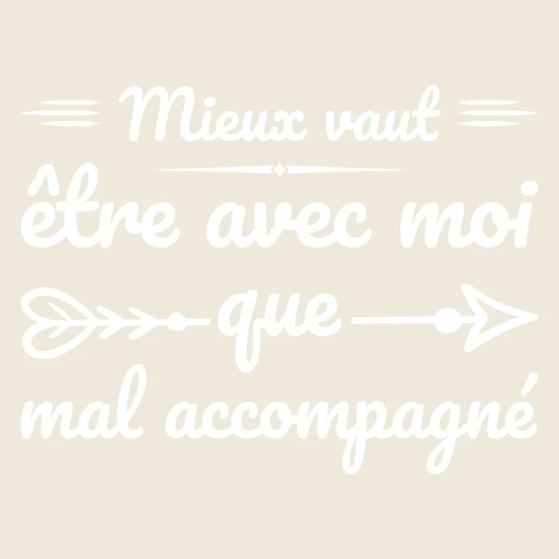 Mieux Vaut être Avec Moi Que Mal Accompagné