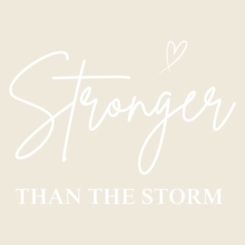 Stronger THAN THE STORM, Positiv, Spruch, Liebe