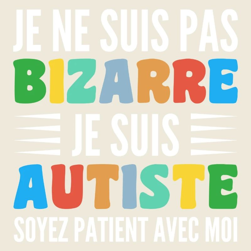 Je Ne Suis Pas Bizarre Je Suis Autiste