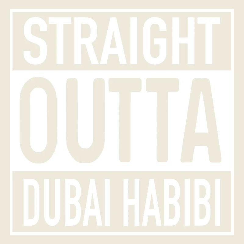 Straight OUTTA HABIBI DUBAI