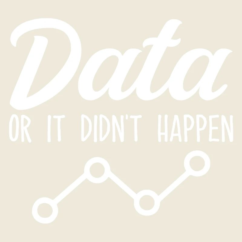 Data Or It Didnt Happen Data Analyst Data Tees
