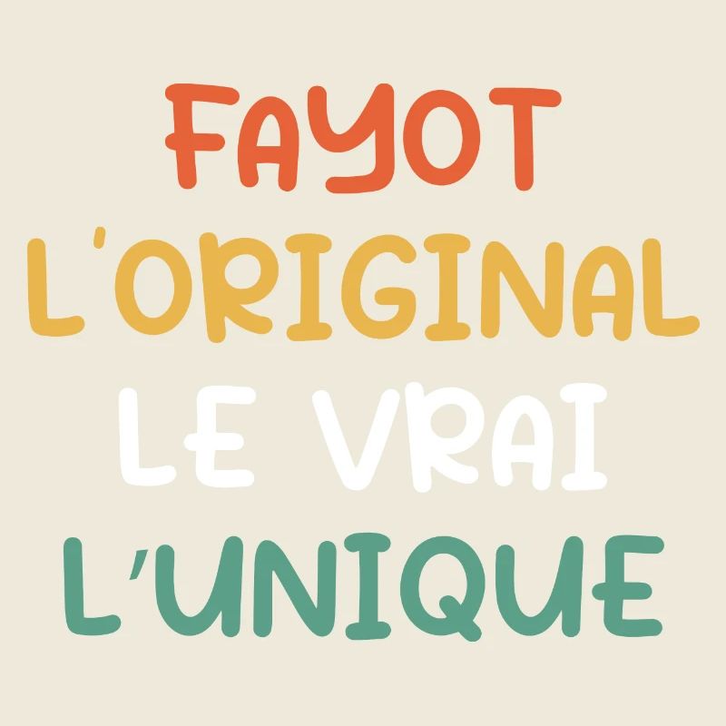 Fayot, L'original, Le Vrai, L'unique