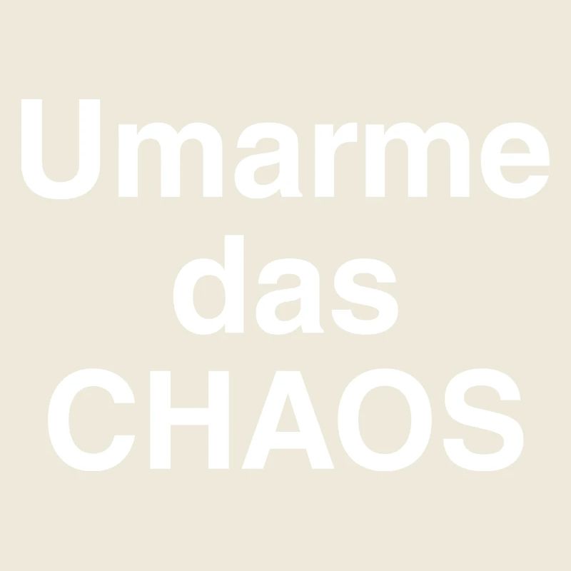 Umarme das Chaos