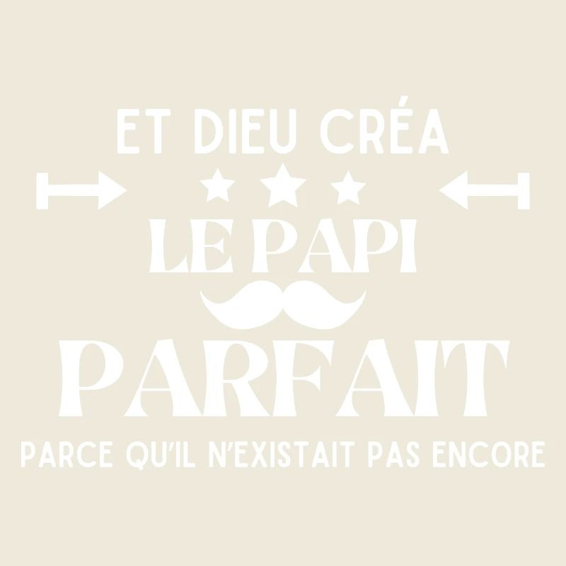 DIEU CREA LE PAPI PARFAIT