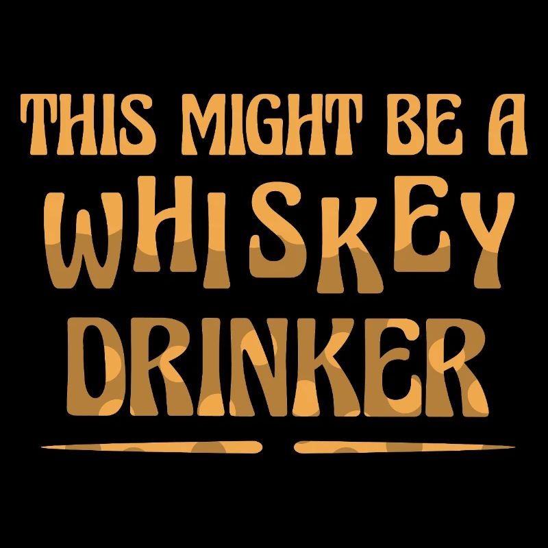 Whiskey Saying Whiskey Drinker Whiskey Lovers