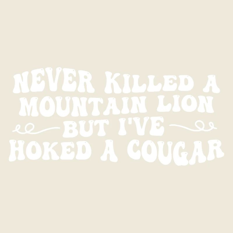 Never killed a mountain lion but I've hoked a coug