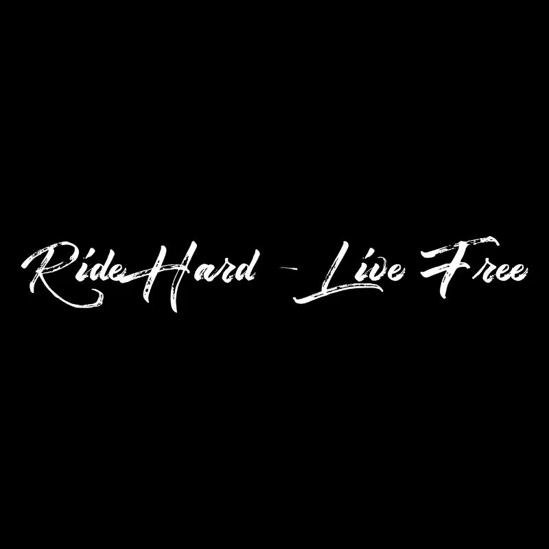 Ride Hard Live Free