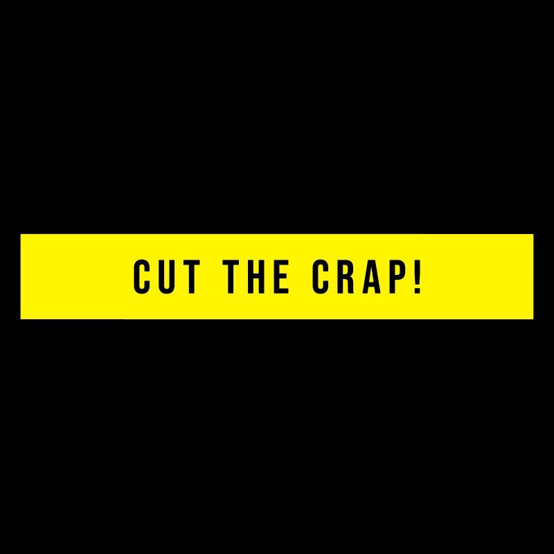 Cut The Crap Spruch Geschenk