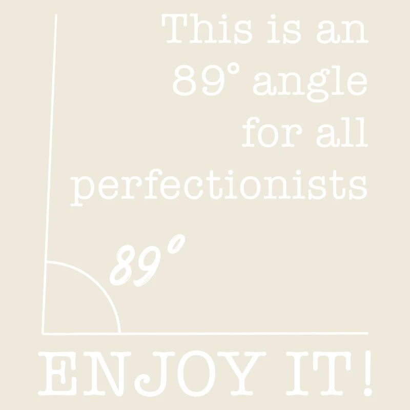 89 Degree Angle Lustiger Spruch für Perfektionist