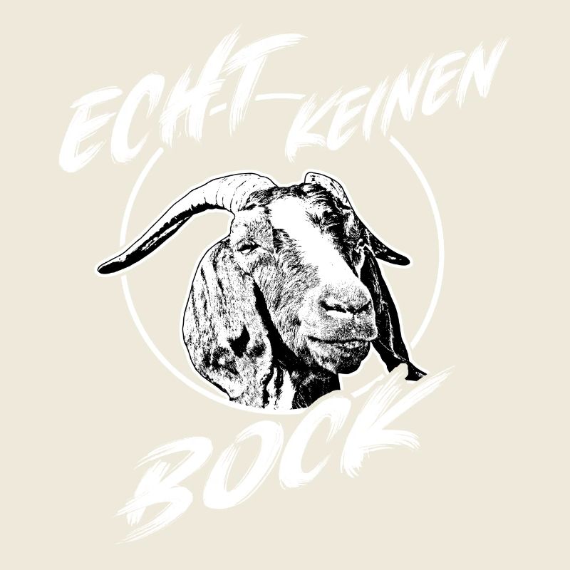 Echt keinen Bock mehr Ziegenbock mit Spruch