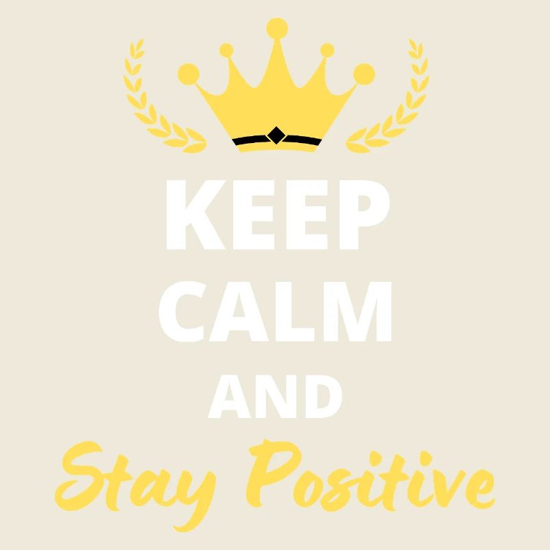 Keep Calm and Stay Positive