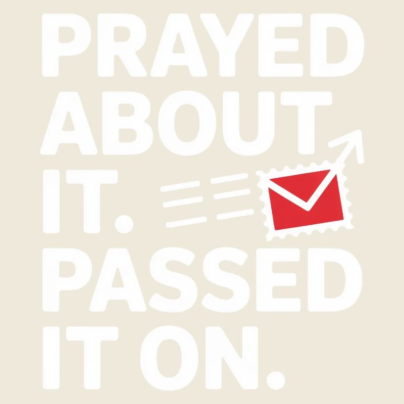 Prayed About It Passed It On Prayer