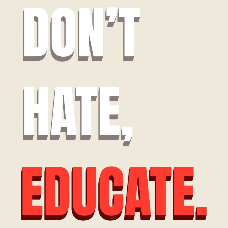 Don’t Hate Educate