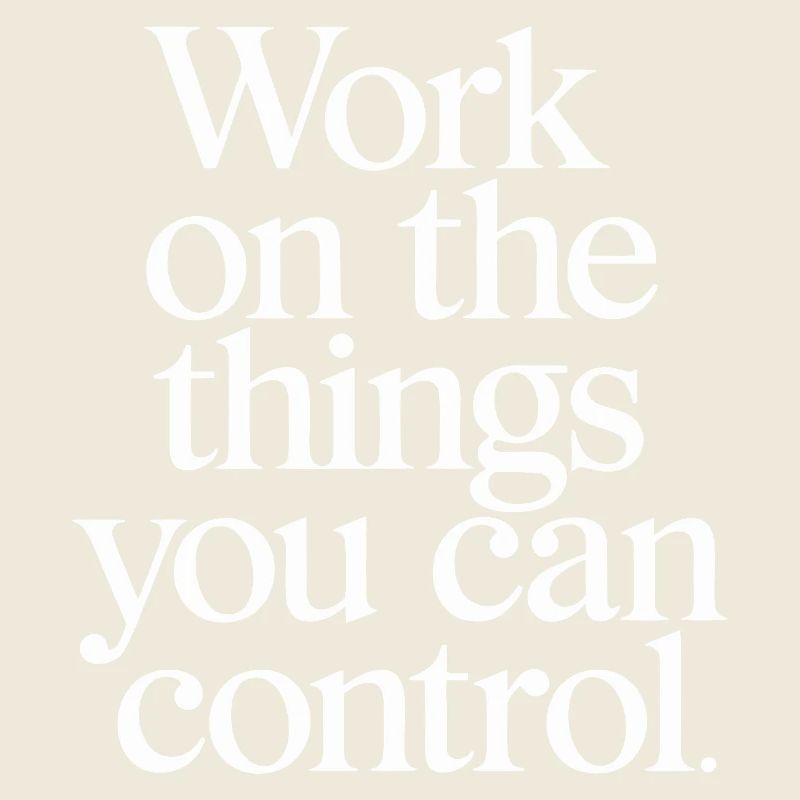 Control What You Can Motivational Quote