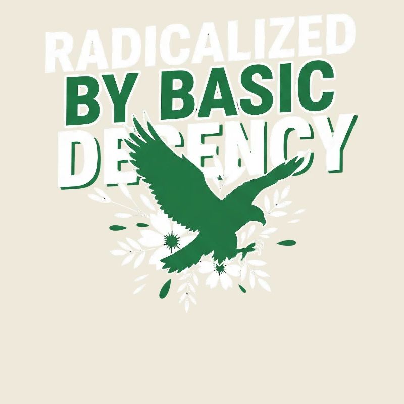 Radicalized By Basic Decency Quote Shirt