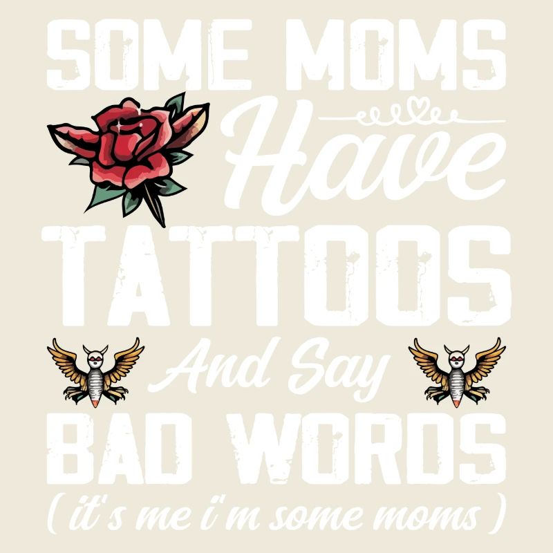 Some Moms Have Tattoos & Say Bad Words Funny