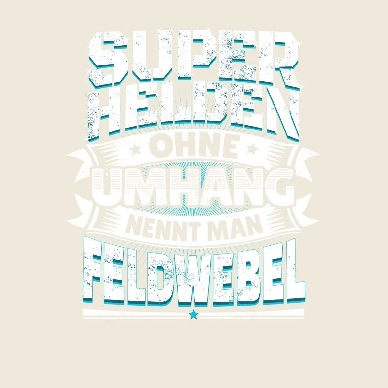 Superheld lustiger Spruch Held Feldwebel Geschenk