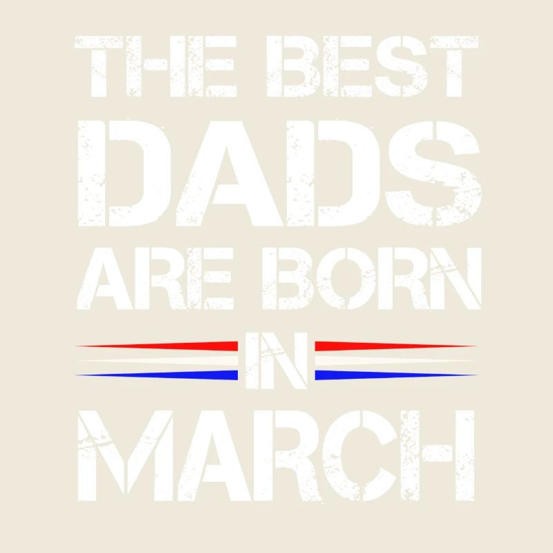 The Best Dads Are Born In March as a gift