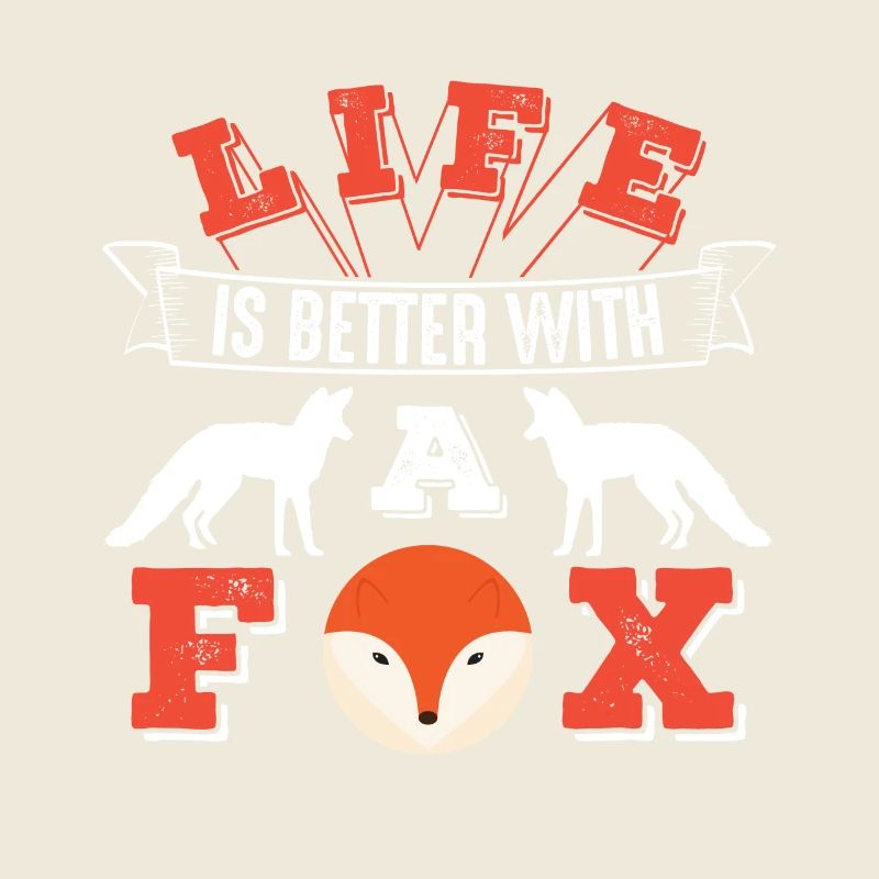 Life Is Better With A Fox