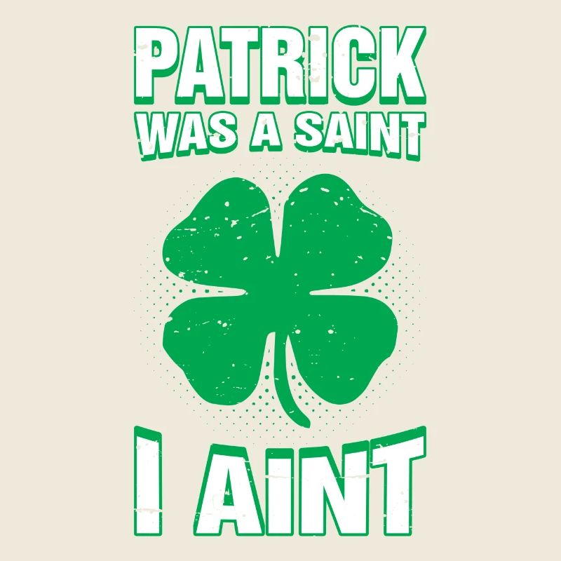 Patrick war ein Heiliger, ich bin nicht lustig St. Patricks Day