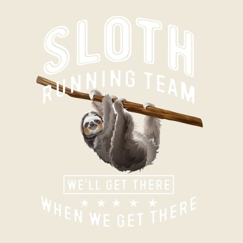 Sloth running team we'll get there when we get