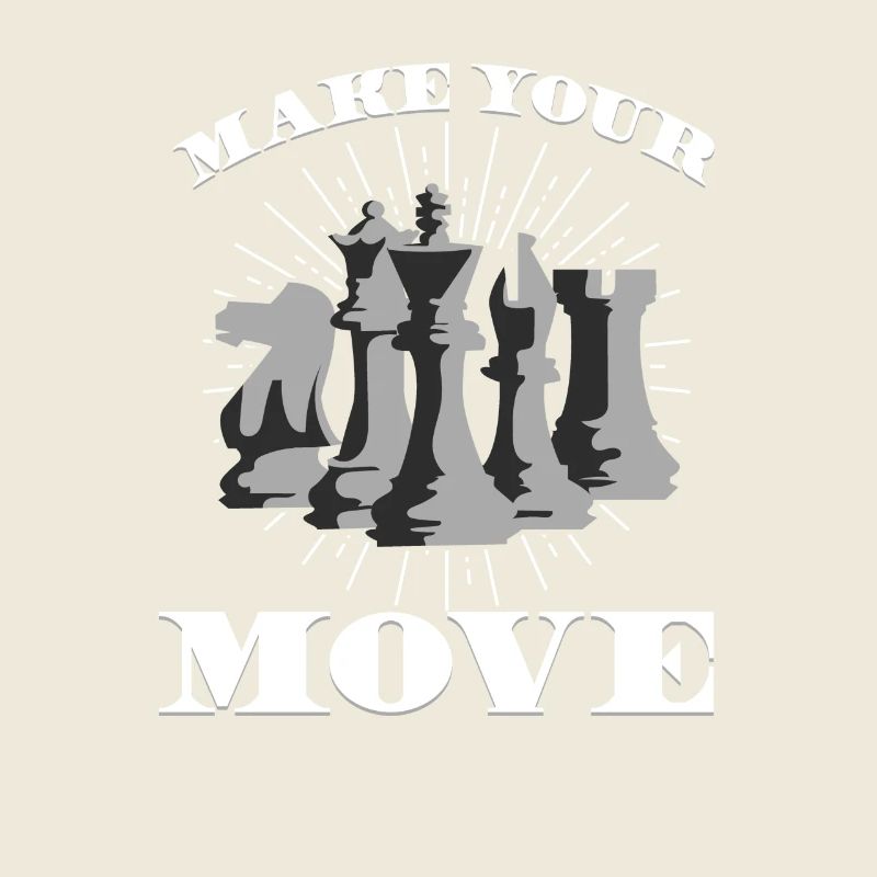 MAKE YOUR MOVE - Make your move - Chess