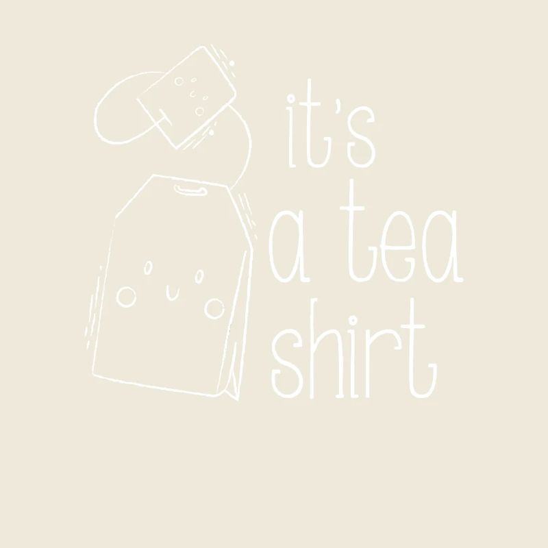 It's a Tea Shirt - fun drinking design