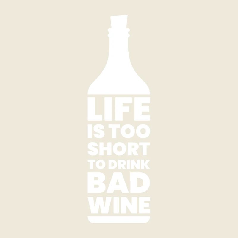 Wine - Life is Too Short for Bad Wine - Gift
