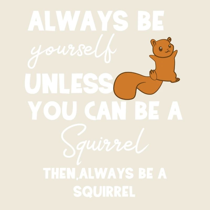 Eichhörnchen - Eichhörnchenfan - Be yourself