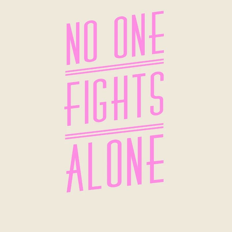 No One Fights Alone -BREASTCANCERCANCER AWARENESS