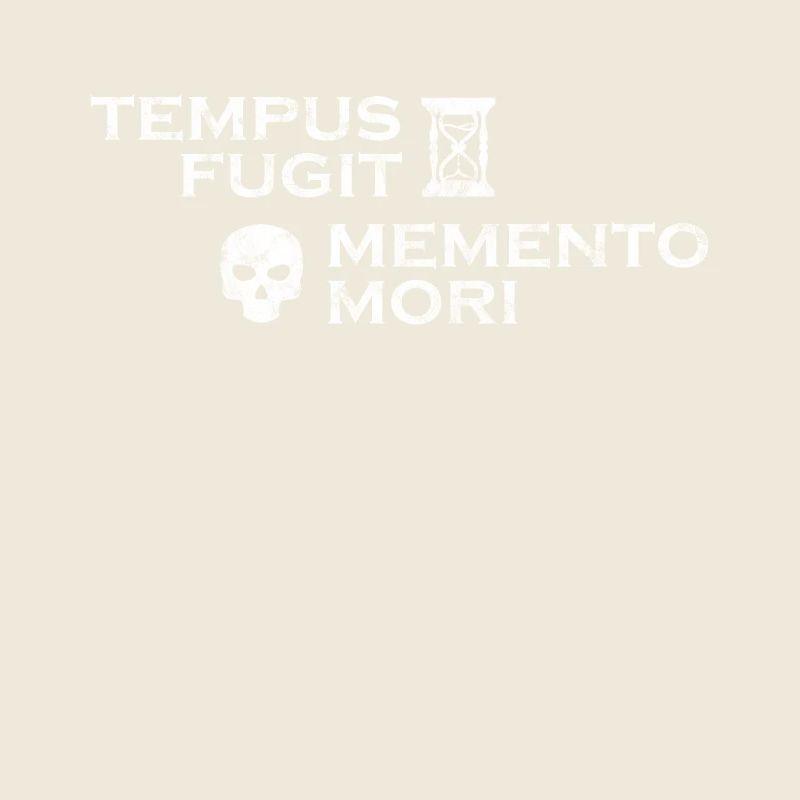 Tempus Fugit, Memento Mori - Latin wisdom