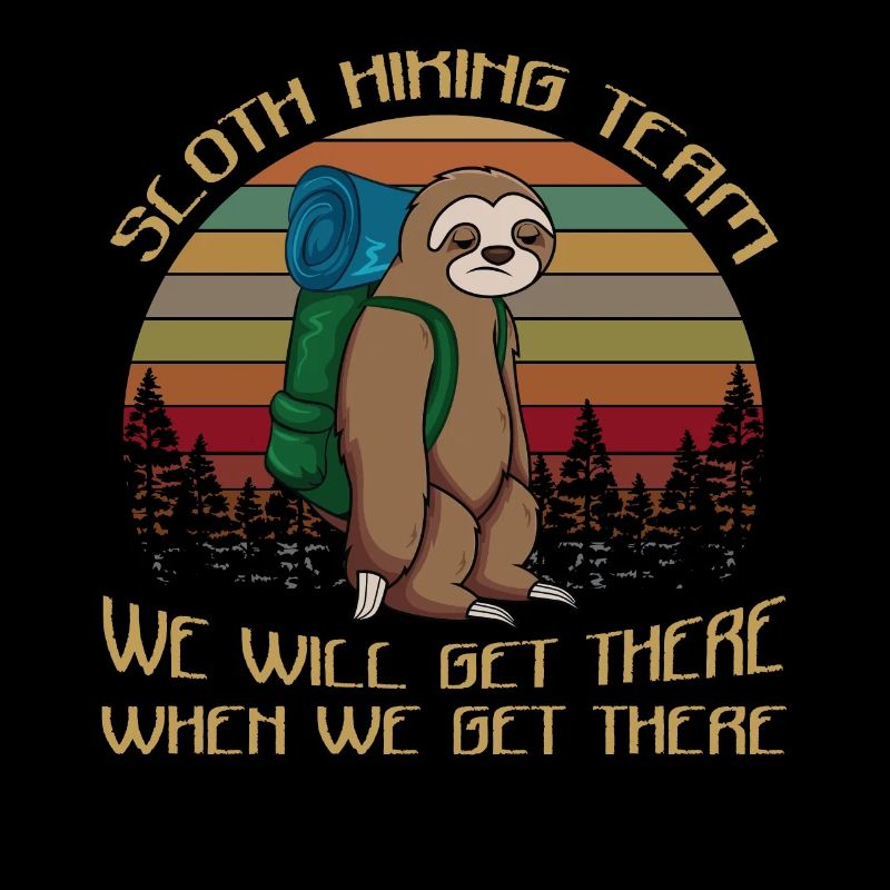 Sloth Hiking Team We Will Get There When We Get