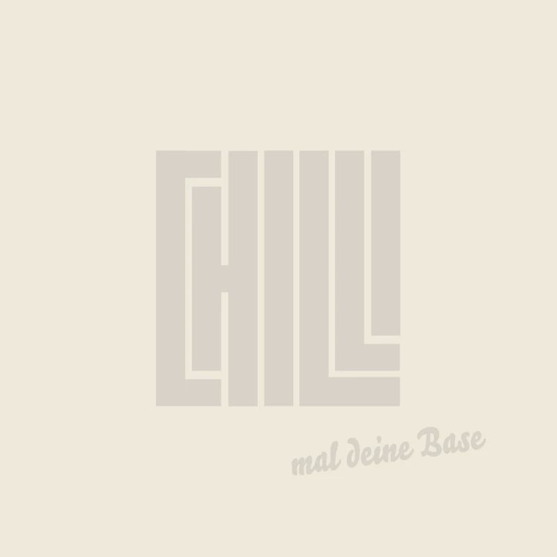 chill mal deine base