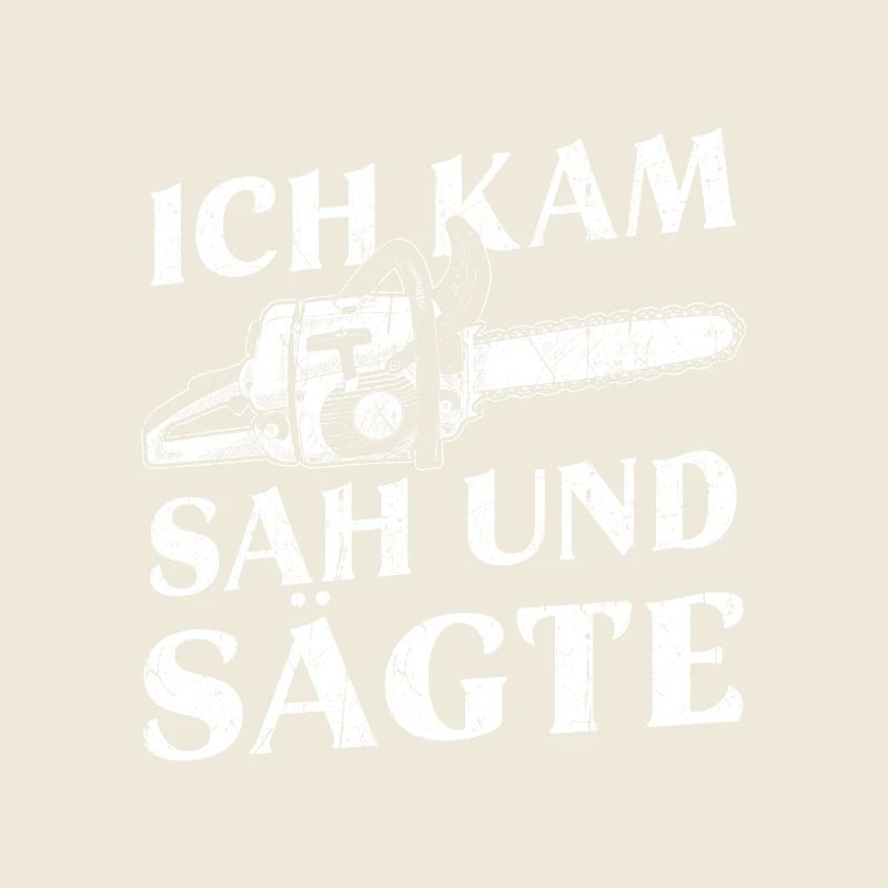 Ich kam sah und sägte