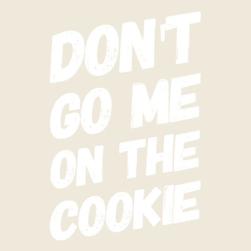 Dont go me on the Cookie Geschenkidee