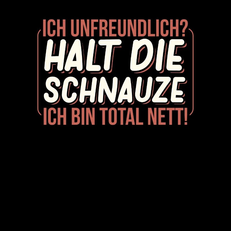 Ich unfreundlich ich bin total nett