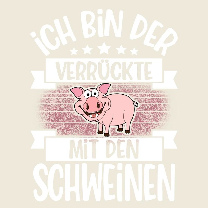 Ich Bin Der Verrückte Mit Den Schweinen