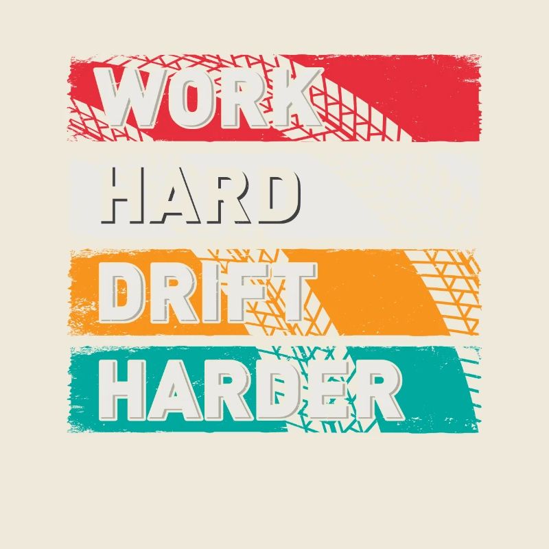 Work Hard Drift Harder Drifting Auto Tuning Drifter