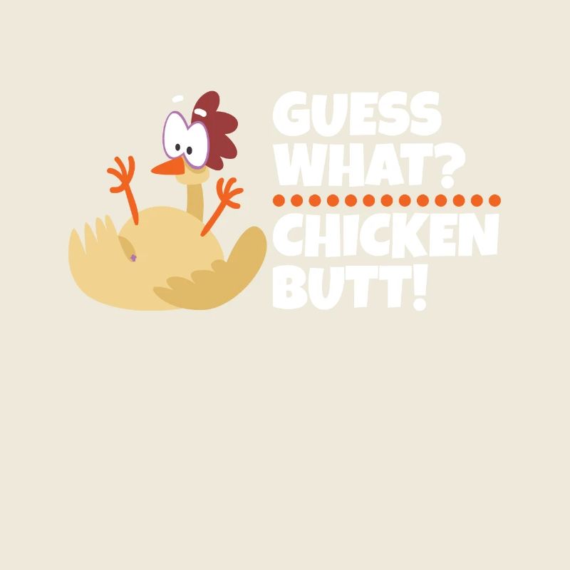 Guess What Chicken Butt Funny Chicken