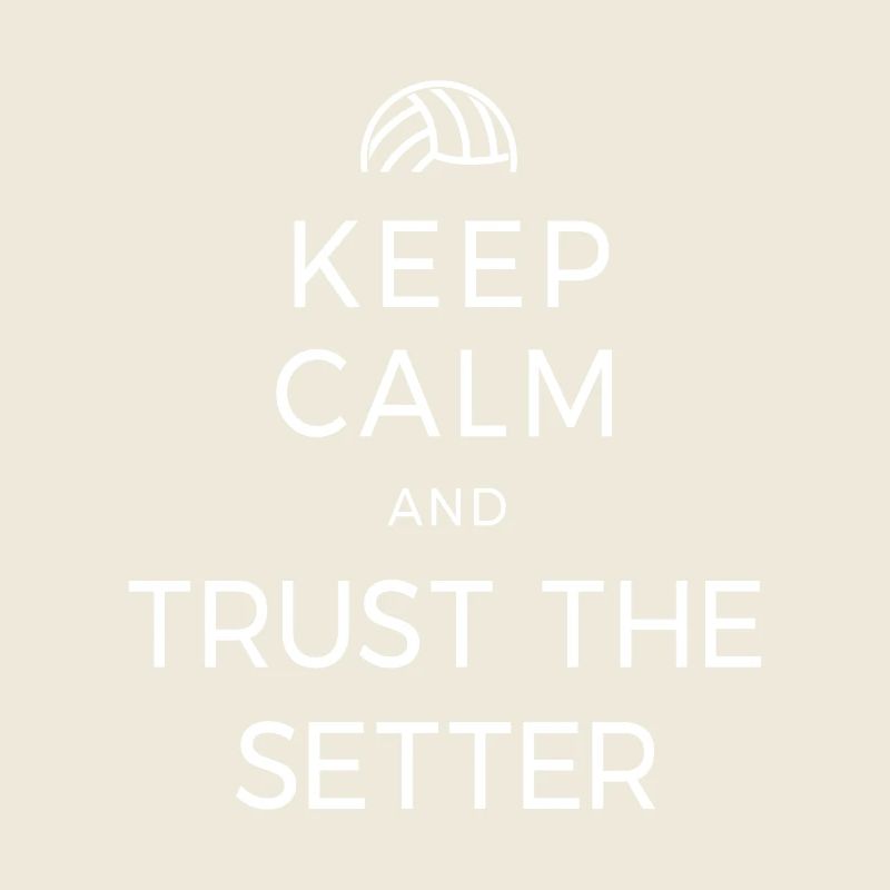 Volley-ball Keep Calm And Trust The Setter Player