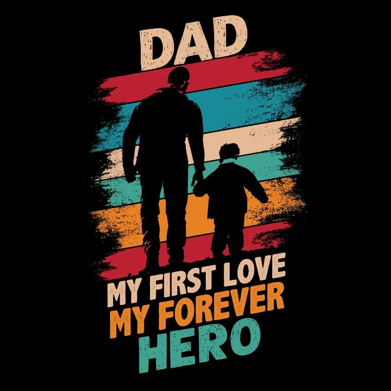 Dad, my first love, my forever hero