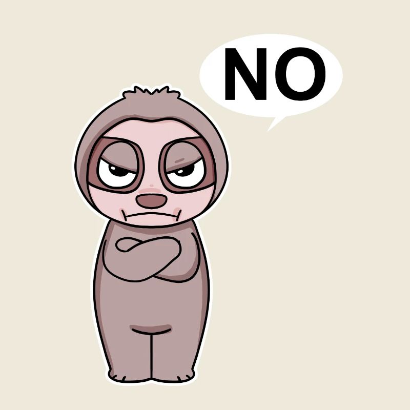 Sloth is annoyed and says no