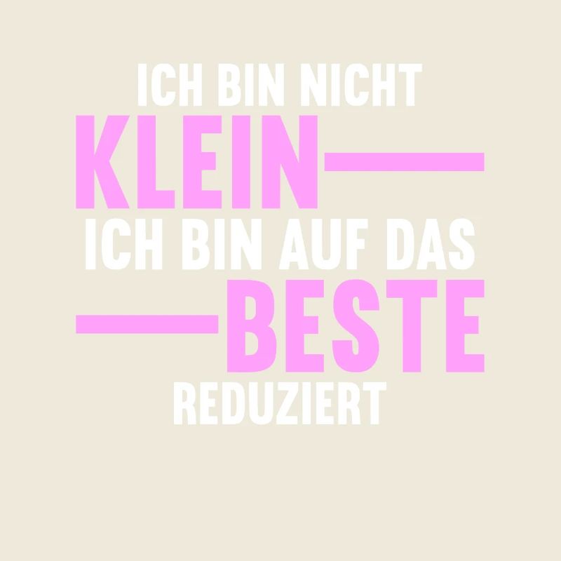 Ich bin nicht klein ich bin auf das beste