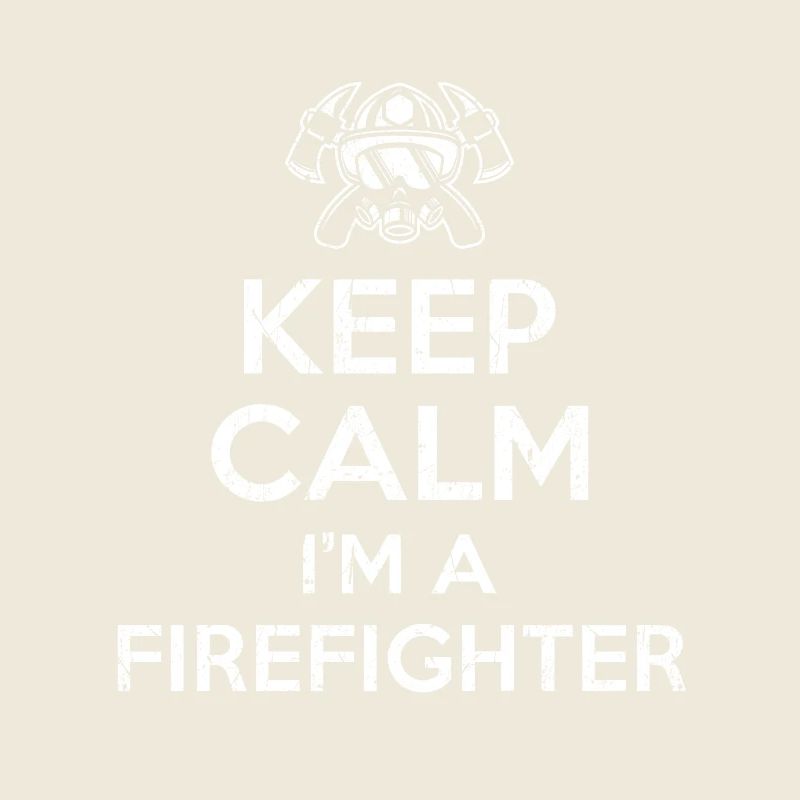 Keep Calm Im a Firefighter