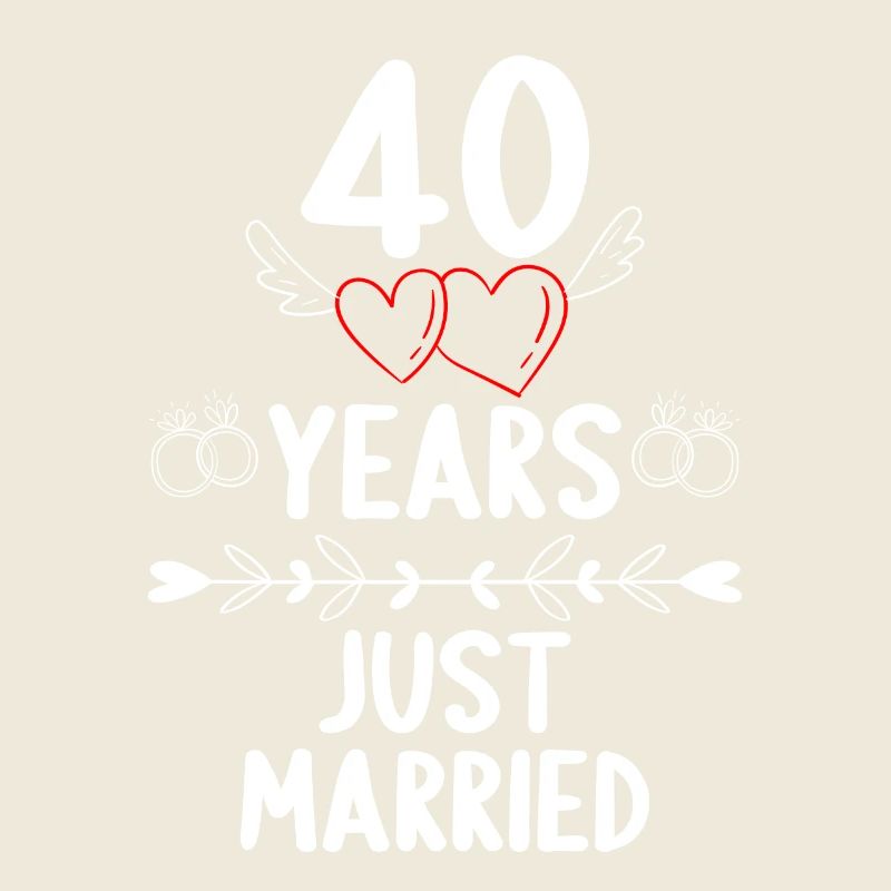 40 Years 40 Yaers just married 40th Wedding Anniversary
