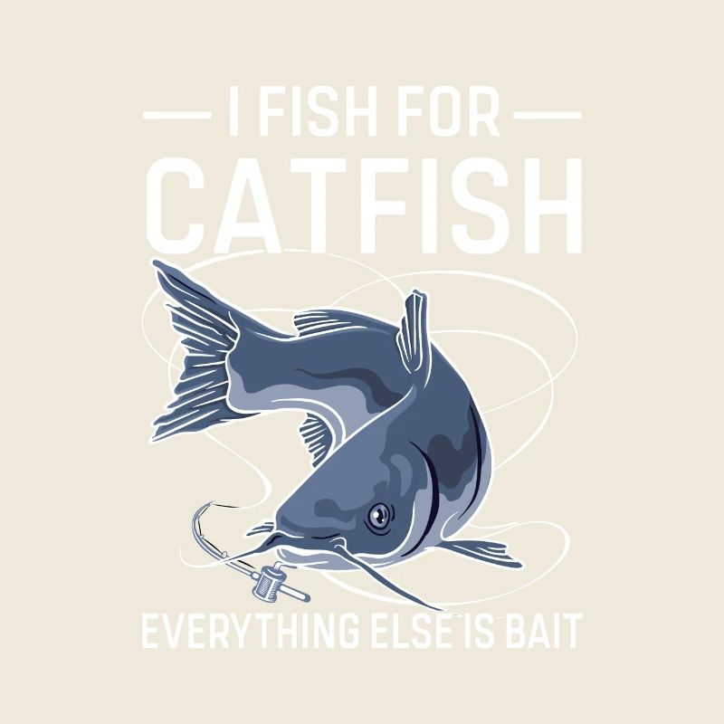 Citation de pêche amusante I Fish For Catfish
