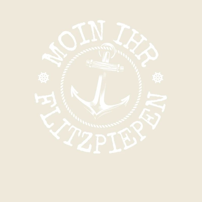 Moin Ihr Flitzpiepen Typisch Plattdeutsch Anker