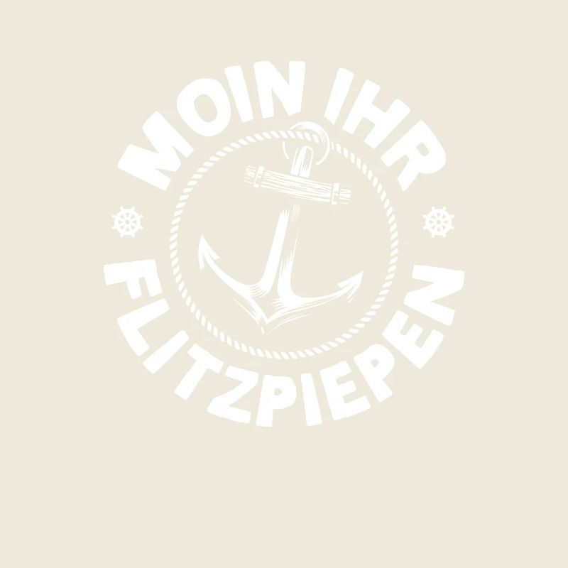 Moin Ihr Flitzpiepen Typisch Plattdeutsch Anker