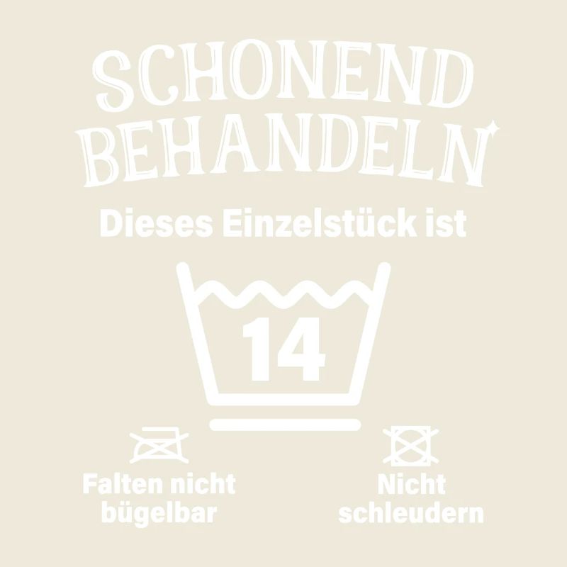 Schonend Behandeln 14. Geburtstag Einzelstück 14